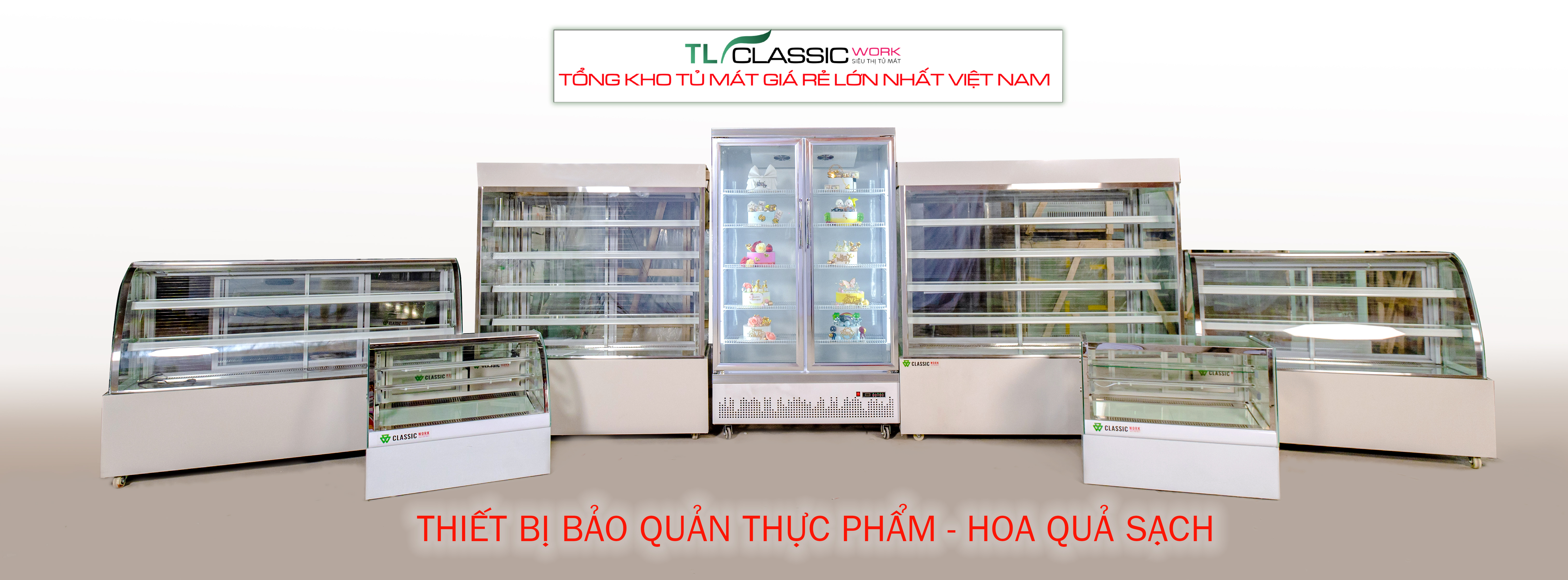 Đơn vị cung cấp tủ mát lớn nhất cả nước TL Classic Work