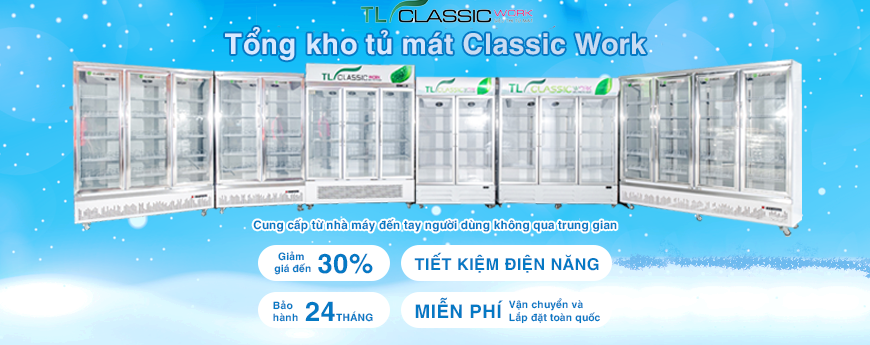 Tổng kho phân phối tủ mát lớn nhất cả nước TL CLASSIC WORK